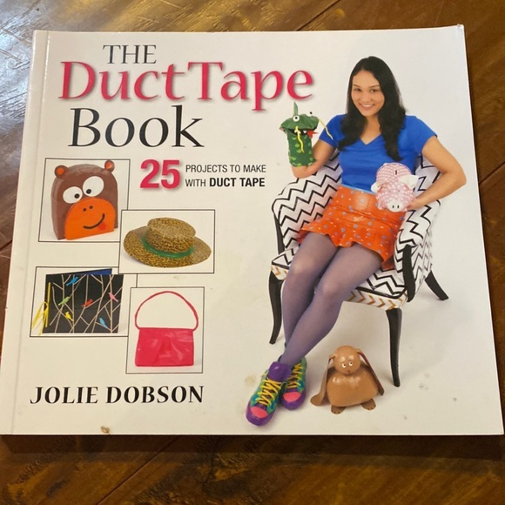 The Duct Tape Book: 25 Projects to Make With‎ Duct Tape